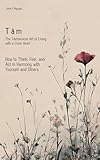  Tâm: The Vietnamese Art of Living with a Clear Heart: How to Think, Feel, and Act in Harmony with Yourself and Others (English Edition)