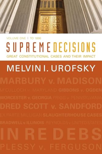 Supreme Decisions, Volume 1: Great Constitutional Cases and Their Impact, Volume One: To 1896