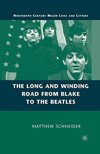 The Long and Winding Road from Blake to the Beatles (Nineteenth-Century Major Lives and Letters)