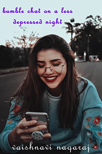 bumble chat on a less depressed night