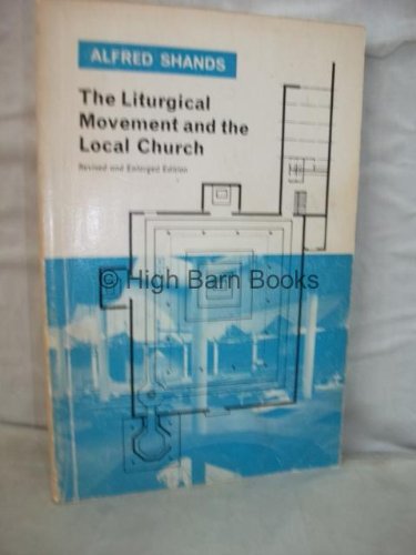 The liturgical movement and the local church B0007J4FNM Book Cover