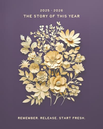 The Story of This Year: A Guided Year-in-Review & New Year Goal Setting Journal to Reflect on 2025, Release What’s Not Serving You, and Set Intentions for 2026