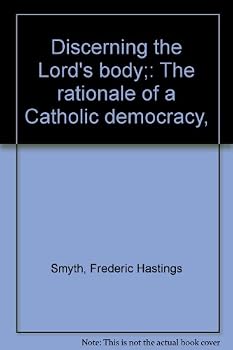 Unknown Binding Discerning the Lord's body;: The rationale of a Catholic democracy, Book