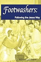 Footwashers: Following the Jesus Way 1505980461 Book Cover