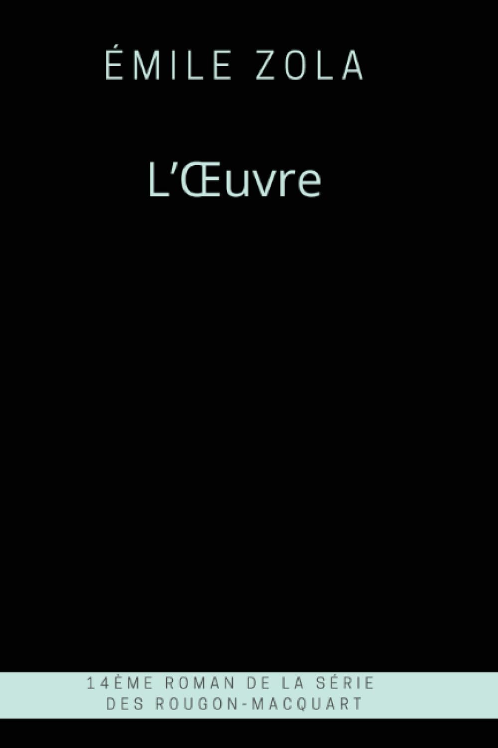 l'oeuvre, d’Émile Zola: série Les Rougon-Macquart