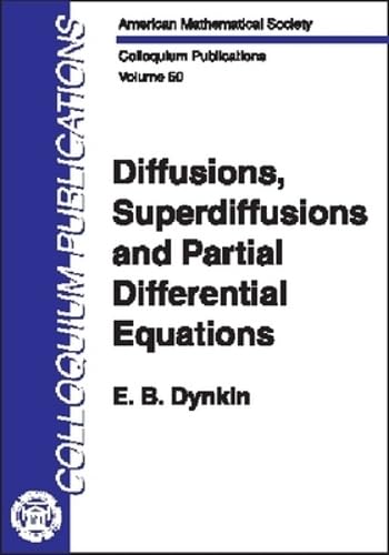 Diffusions, Superdiffusions, and Partial Differential Equations (COLLOQUIUM PUBLICATIONS (AMER MATHEMATICAL SOC))