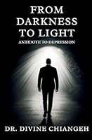 From Darkness to Light. Antidote to Depression B0G2TQK8FG Book Cover
