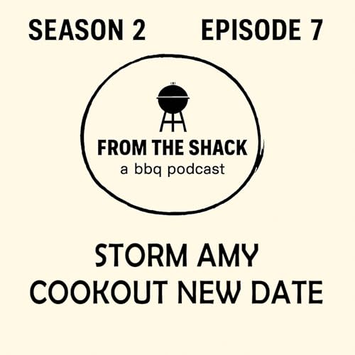 Season 2, Episode 7 – Storm Amy & The Big BBQ Community Cookout Postponement Podcast By  cover art