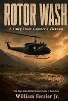 ROTOR WASH: A Huey Door Gunner's Vietnam (The Boys Who Didn't Come Home) B0GYP4TMMG Book Cover