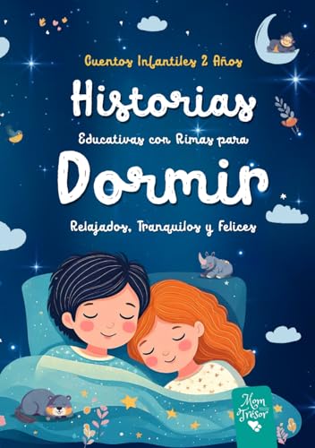 Cuentos Infantiles 2 Años: Historias Educativas con RIMAS para DORMIR relajados, tranquilos y FELICES. Aventuras para niños y niñas antes de ir a la cama a partir de 2 años.