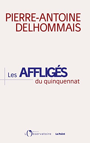 Télécharger Les Affligés du quinquennat (EDITIONS DE L'O) Livre PDF Gratuit