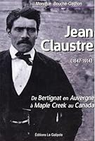 Jean Claustre (1847-1914) - De Bertignat en Auvergne à Maple Creek au Canada 2915257612 Book Cover