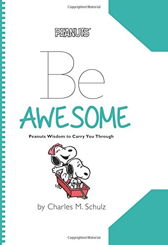 Peanuts: Be Awesome: Peanuts Wisdom to Carry You Through