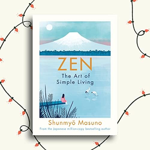 Zen: the art of simple living : 100 daily practices from a Japanese Zen monk for a lifetime of calm and joy