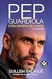 Pep Guardiola. Otra Manera de Ganar. Booket