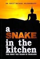 A Snake in the Kitchen: The First Ten Years in Thailand 1616582189 Book Cover