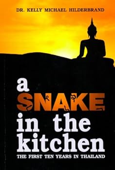 Paperback A Snake in the Kitchen: The First Ten Years in Thailand Book