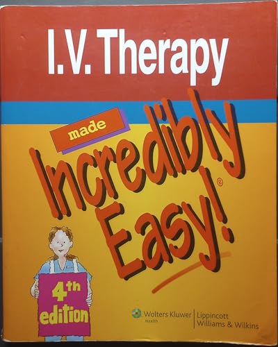 I.V. THERAPY MADE INCREDIBLY EASY! 4TH EDITION, PAPERBACK