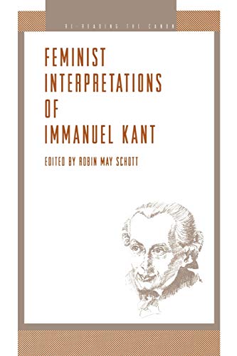 Feminist Interpretations of Immanuel Kant (Re-Reading the Canon) (Volume 0)