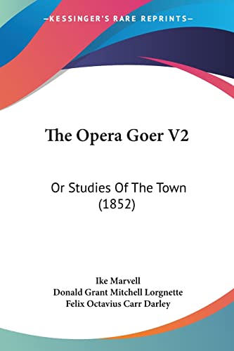 The Opera Goer V2: Or Studies Of The Town (1852)