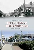 Selly Oak and Bournbrook Through Time