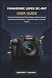  Panasonic Lumix DC-GH7 User Guide: A Detailed Walkthrough of Video Settings, Autofocus Mastery, and Creative Customization — From First Setup to Cinematic Control