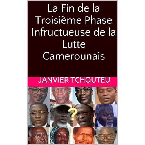 La Fin de la Troisième Phase Infructueuse de la Lutte Camerounais Audiolibro Por Janvier Tchouteu arte de portada