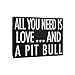 JennyGems Gift for Pitbull Lovers - All You Need Is Love and a Pitbull Wooden Sign - Dog Lover Wall and Shelf Decor