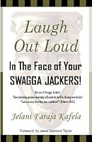 Laugh Out Loud, in the Face of the Swagger Jacker 1607439921 Book Cover