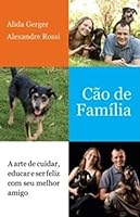 Cão de Família: a Arte de Cuidar, Educar e Ser Feliz Com Seu Melhor Amigo - 1ª Ed. 2011 8522012628 Book Cover