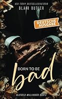 Born To Be Bad: Deutsche Ausgabe: Eine Mafia-Milliardärsromanze, Buch 3: Blutgeld-Milliardär-Serie (German Edition) B0F5LZ4CNL Book Cover