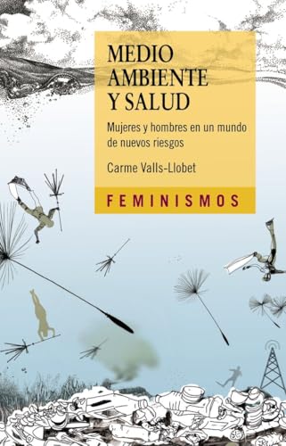 Medio ambiente y salud: Mujeres y hombres en un mundo de nuevos riesgos (Feminismos)