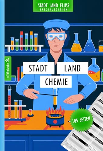 Stadt, Land, Chemie - Spiel für Chemiker - 105 Seiten: Stadt, Land, Fluss Chemie Edition | Spieleklassiker Kategorien Chemiestudent Chemielaborant Chemieleistungskurs