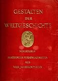  Gestalten der Weltgeschichte. Zeitgenössische Miniaturen berühmter Persönlichkeiten aus vier Jahrhunderten