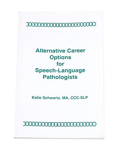 Alternative Career Options for Speech-Language Pathologists