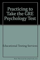 Practicing to take the GRE psychology test: Includes, an actual GRE psychology test administered in 1988-89, instructions and answer sheets, percent of examinees answering each question correctly 0446384690 Book Cover