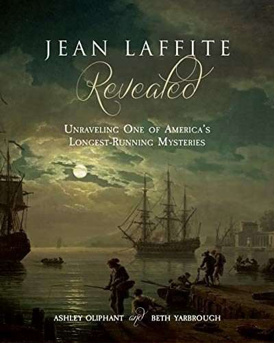 Jean Laffite Revealed: Unraveling One of America