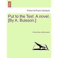 Put to the Test. a Novel.