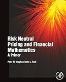 Risk Neutral Pricing and Financial Mathematics: A Primer
