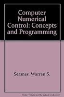 Computer numerical control: Concepts and programming 0827337825 Book Cover