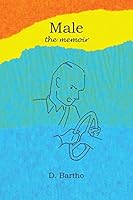 Male, the Memoir 1478745401 Book Cover