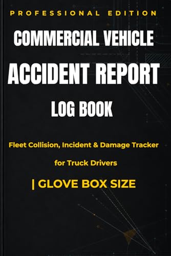 Commercial Vehicle Accident Report Log Book: Fleet Collision, Incident & Damage Tracker for Truck Drivers | Glove Box Size
