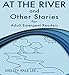 At the River and Other Stories for Adult Emergent Readers
