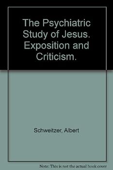 Paperback The Psychiatric Study of Jesus; Exposition and Criticism Book