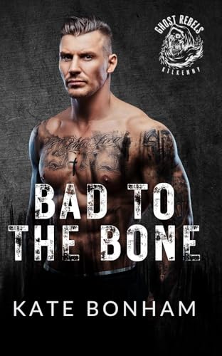 Bad to the Bone (Ghost Rebels MC: Kilkenny Book 2)