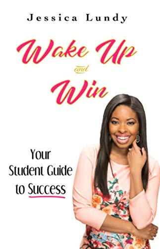 Wake Up and Win: Your Student Guide to Success