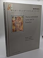 Wylie's Atlas of Vascular Surgery: Thoracoabdominal Aorta and Its Branches 0397511485 Book Cover