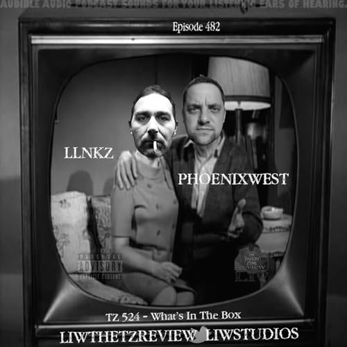 1792 - LIW The Twilight Zone Review - 482 - TZ1959 - 524 - What's In The Box Redux cover art