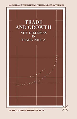 Trade And Growth: New Dilemmas In Trade Policy (International Political Economy Series)