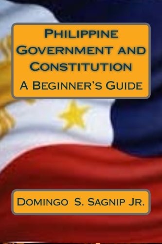 CREATESPACE Philippine Government and Constitution: A Beginner's Guide